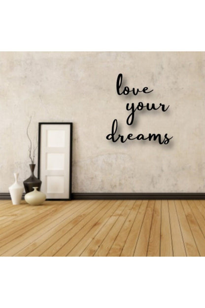 Love Yours Dreams Yazılı Ahşap Tablo 40 x 40