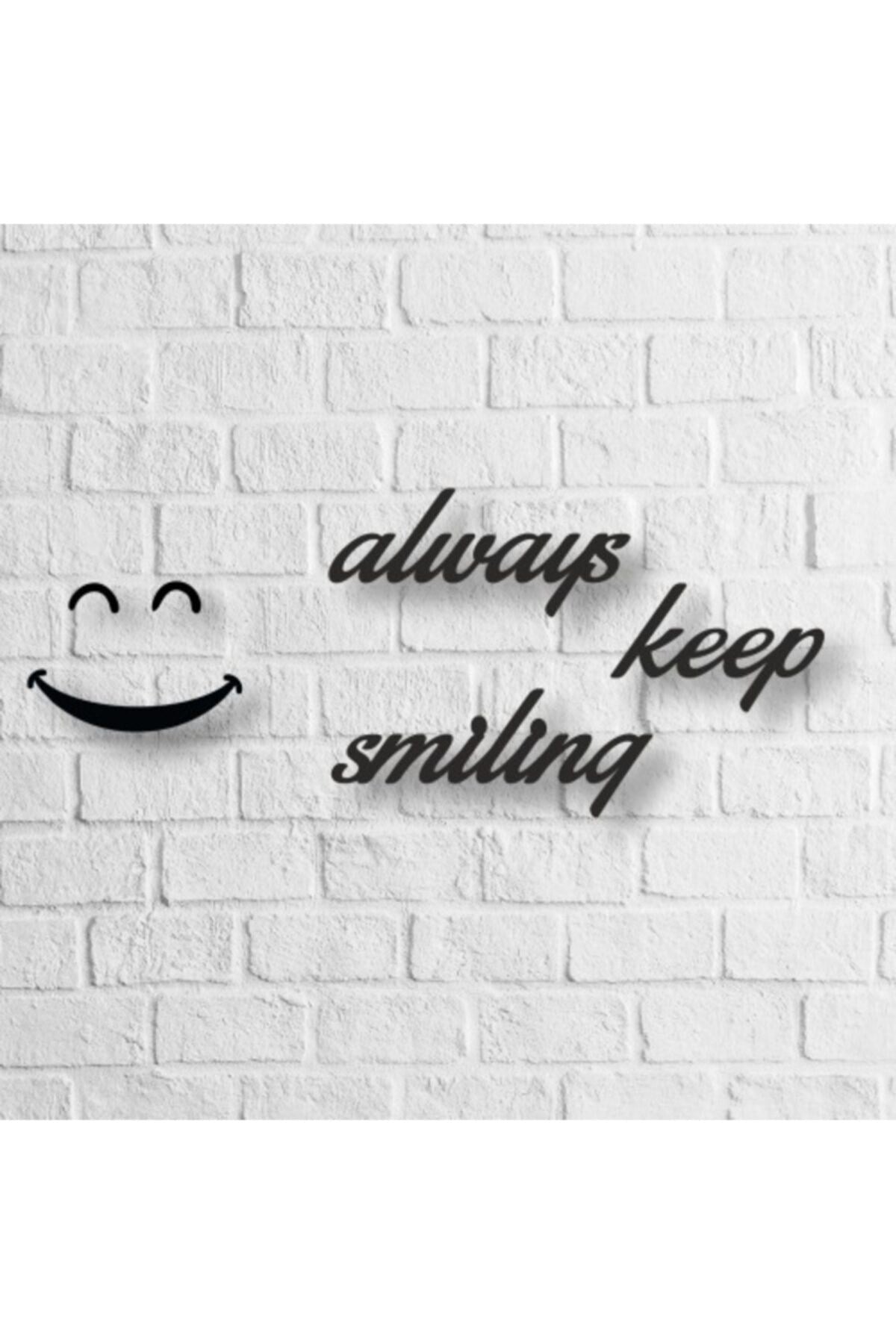 Always Keep Smiling Yazılı Ahşap Tablo