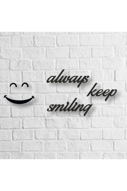 Always Keep Smiling Yazılı Ahşap Tablo