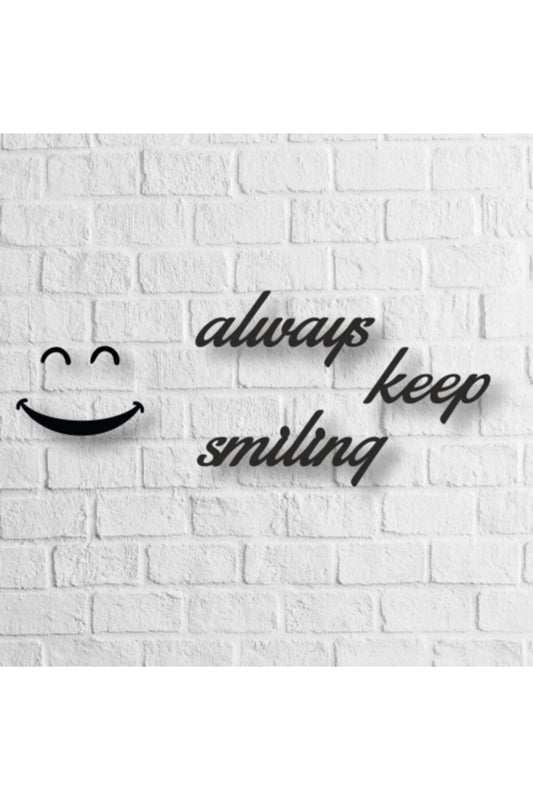 Always Keep Smiling Yazılı Ahşap Tablo