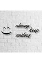 Always Keep Smiling Yazılı Ahşap Tablo