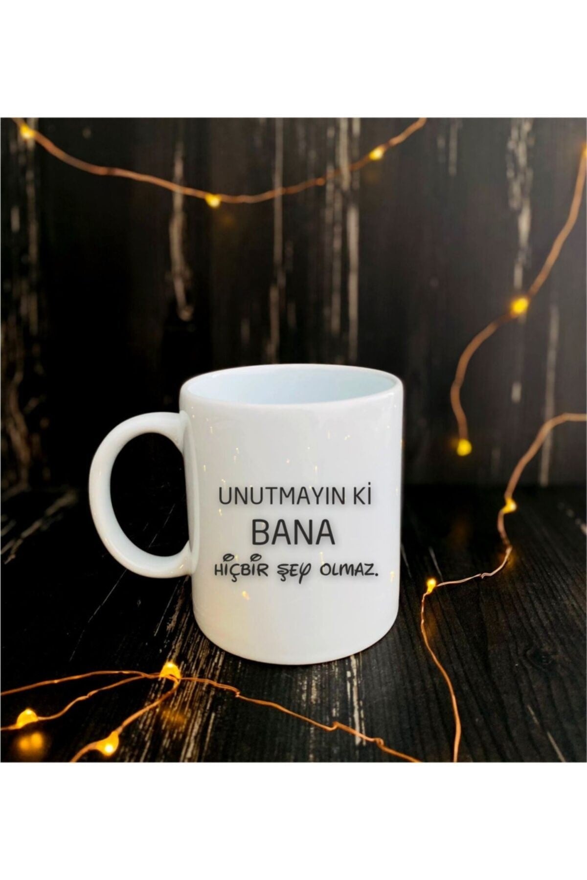 Unutmayın Ki Bana Hiçbir Şey Olmaz Baskılı Kupa